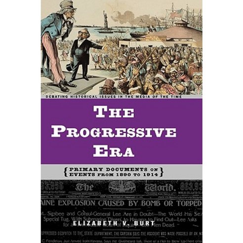The Progressive Era: Primary Documents on Events from 1890 to 1914 Hardcover, Greenwood Press