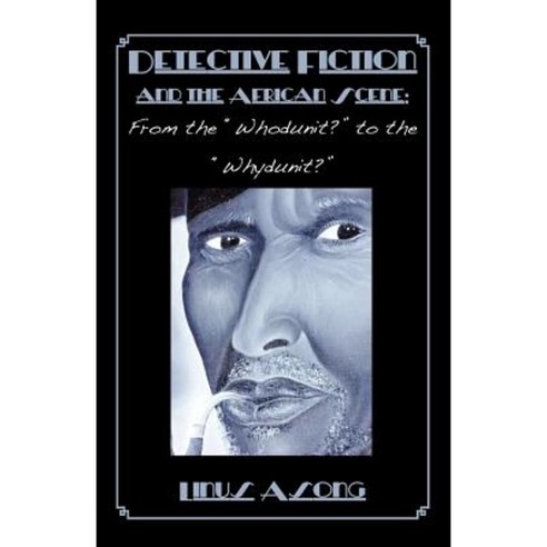 Detective Fiction and the African Scene. from the Whodunit? to the Whydunit? Paperback, Langaa RPCID