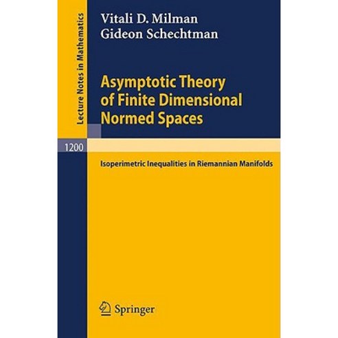 Asymptotic Theory of Finite Dimensional Normed Spaces: Isoperimetric Inequalities in Riemannian Manifolds Paperback, Springer
