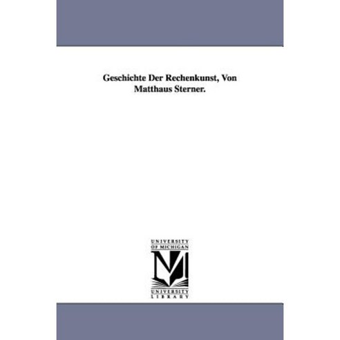 Geschichte Der Rechenkunst Von Matthaus Sterner. Paperback, University of Michigan Library