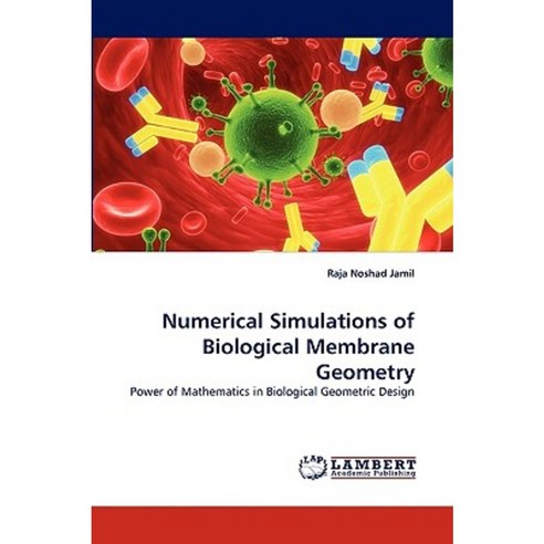 Numerical Simulations of Biological Membrane Geometry Paperback, LAP Lambert Academic Publishing