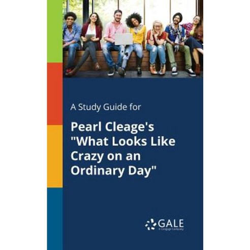 A Study Guide for Pearl Cleage''s What Looks Like Crazy on an Ordinary Day Paperback, Gale, Study Guides
