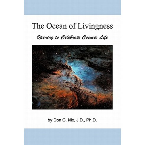 The Ocean of Livingness: Opening to Celebrate Cosmic Life Paperback, iUniverse