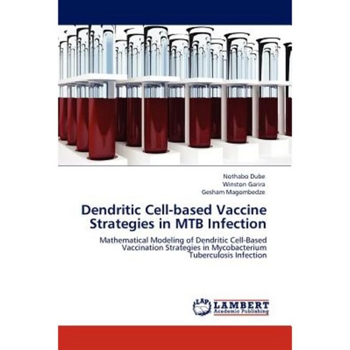 Dendritic Cell-Based Vaccine Strategies in Mtb Infection Paperback, LAP Lambert Academic Publishing