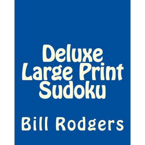 Deluxe Large Print Sudoku: Easy to Read Large Grid Sudoku Puzzles Paperback, Createspace Independent Publishing Platform