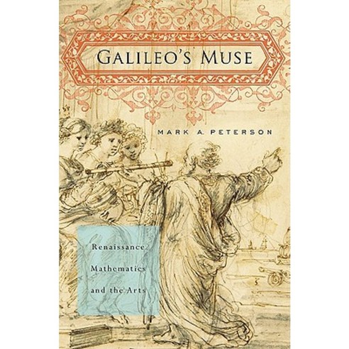 Galileo''s Muse: Renaissance Mathematics and the Arts Hardcover, Harvard University Press