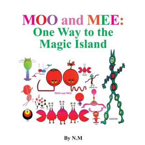 Moo and Mee (One Way to the Magic Island) Paperback, Createspace Independent Publishing Platform