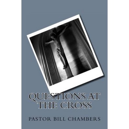 Questions at the Cross Paperback, Createspace Independent Publishing Platform