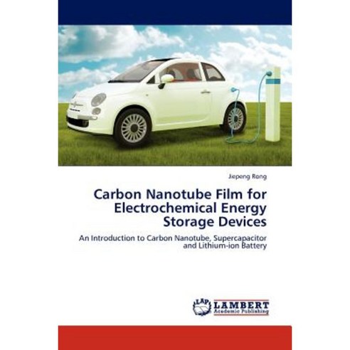 Carbon Nanotube Film for Electrochemical Energy Storage Devices Paperback, LAP Lambert Academic Publishing