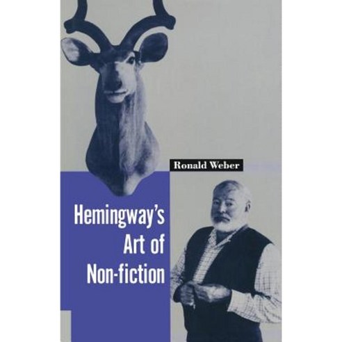 Hemingway''s Art of Non-Fiction Paperback, Palgrave MacMillan