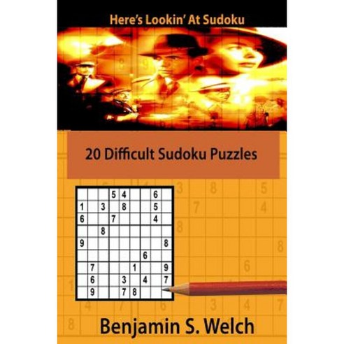 Here''s Lookin'' at Sudoku: 20 Difficult Sudoku Puzzles Paperback, Createspace Independent Publishing Platform