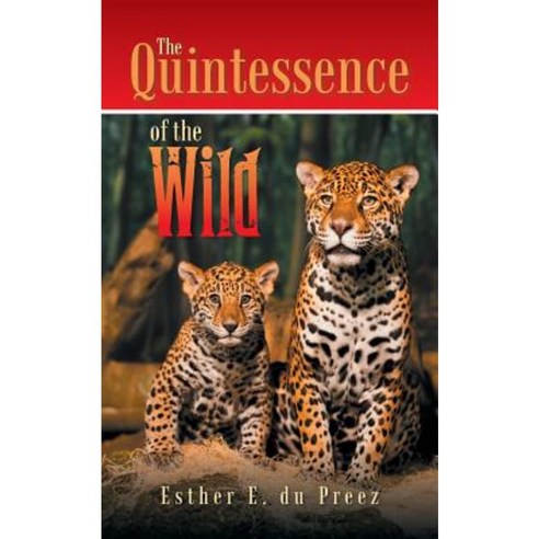 The Quintessence of the Wild Paperback, Authorhouse