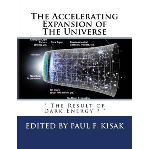 The Accelerating Expansion of the Universe: " the Result of Dark Energy " Paperback, Createspace Independent Publishing Platform