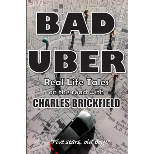 Bad Uber: The Diary of an Uber Driver Paperback, Createspace Independent Publishing Platform