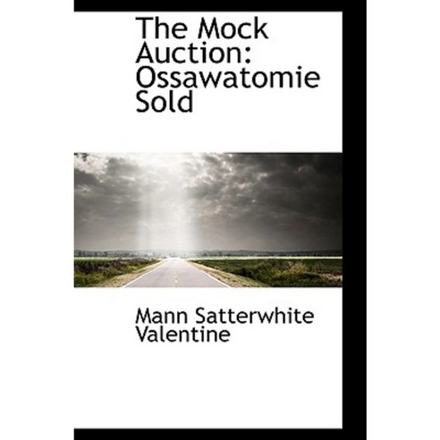 The Mock Auction: Ossawatomie Sold Paperback, BiblioLife