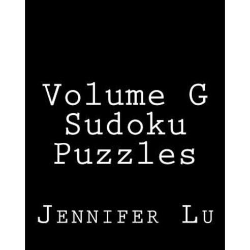 Volume G Sudoku Puzzles: 80 Easy to Read Large Print Sudoku Puzzles Paperback, Createspace Independent Publishing Platform