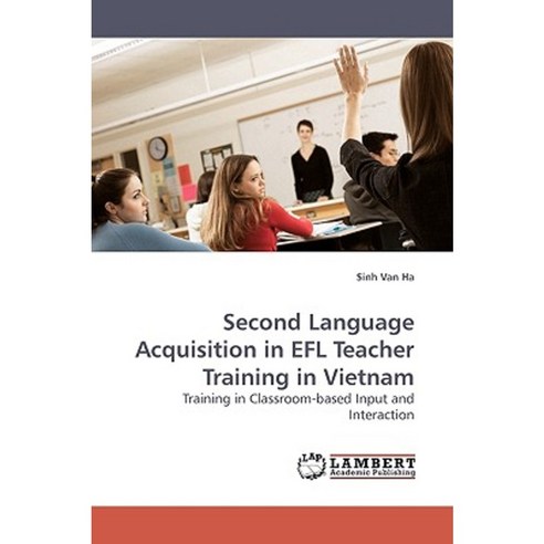 Second Language Acquisition in Efl Teacher Training in Vietnam Paperback, LAP Lambert Academic Publishing