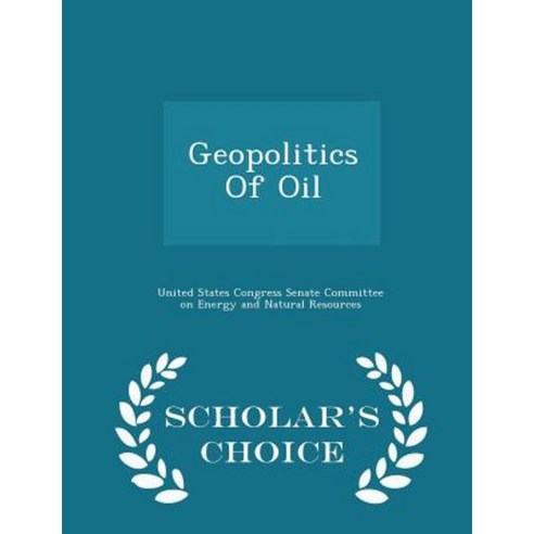 Geopolitics of Oil - Scholar''s Choice Edition Paperback