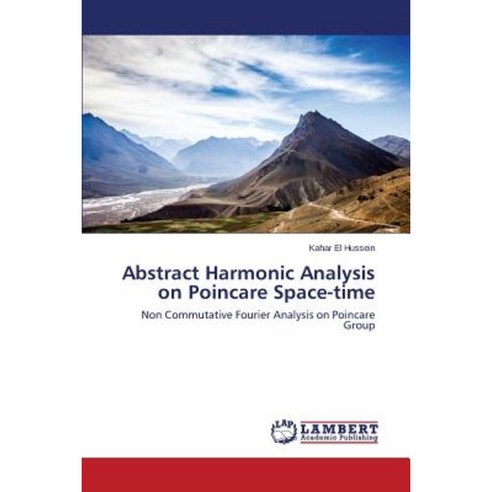 Abstract Harmonic Analysis on Poincare Space-Time Paperback, LAP Lambert Academic Publishing