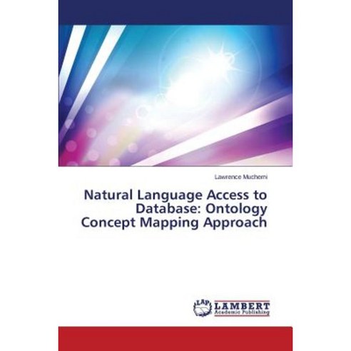 Natural Language Access to Database: Ontology Concept Mapping Approach Paperback, LAP Lambert Academic Publishing