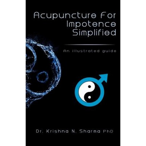Acupuncture for Impotence Simplified: An Illustrated Guide Paperback, Createspace