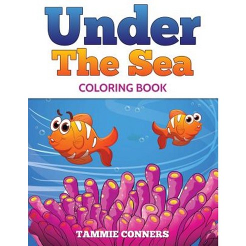 Under the Sea Coloring Book Paperback, Createspace Independent Publishing Platform