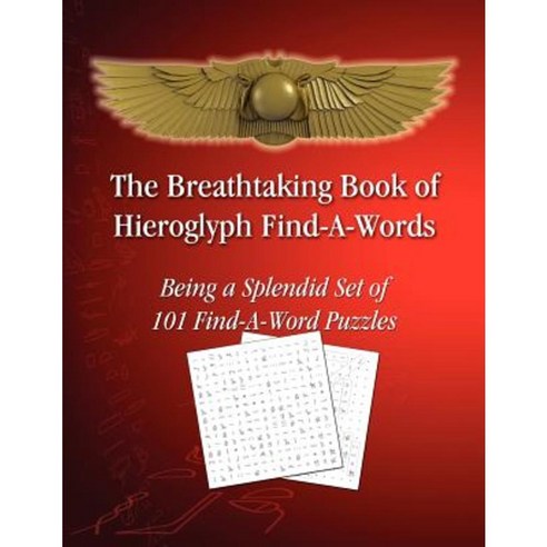 The Breathtaking Book of Hieroglyph Find-A-Words: Being a Splendid Set of 101 Find-A-Word Puzzles Paperback, Hieroglyphs.Net