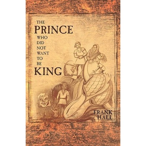 The Prince Who Did Not Want to Be King Paperback, WestBow Press