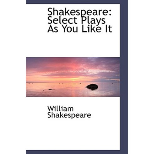 Shakespeare: Select Plays as You Like It Hardcover, BiblioLife