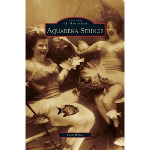 Aquarena Springs Hardcover, Arcadia Publishing Library Editions
