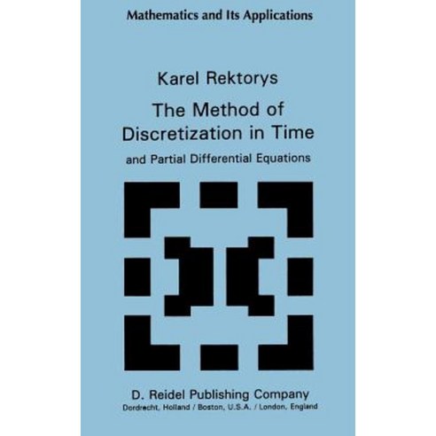 The Method of Discretization in Time and Partial Differential Equations Hardcover, Springer