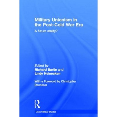 Military Unionism in the Post-Cold War Era: A Future Reality? Hardcover, Routledge