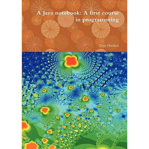 A Java Notebook: A First Course in Programming Paperback, Lulu.com
