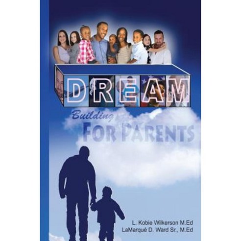 Dream Building for Parents Paperback, Dream Builders University Press.