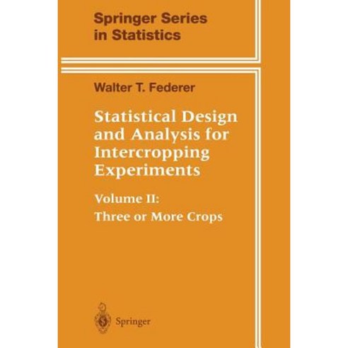 Statistical Design and Analysis for Intercropping Experiments: Volume II: Three or More Crops Paperback, Springer