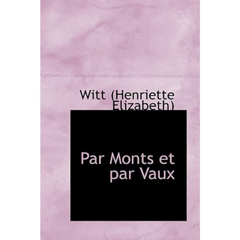 Par Monts Et Par Vaux Paperback, BiblioLife