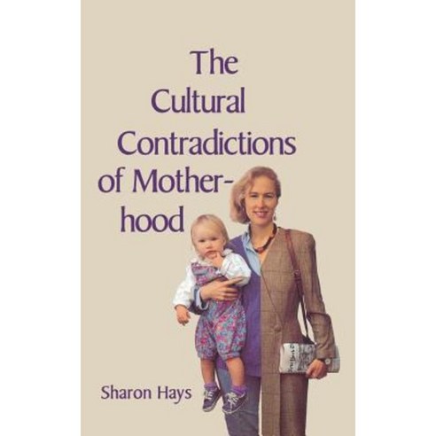 The Cultural Contradictions of Motherhood Hardcover, Yale University Press