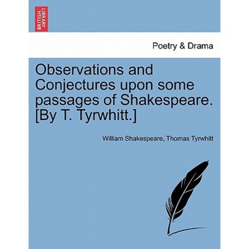 Observations and Conjectures Upon Some Passages of Shakespeare. [By T. Tyrwhitt.] Paperback, British Library, Historical Print Editions