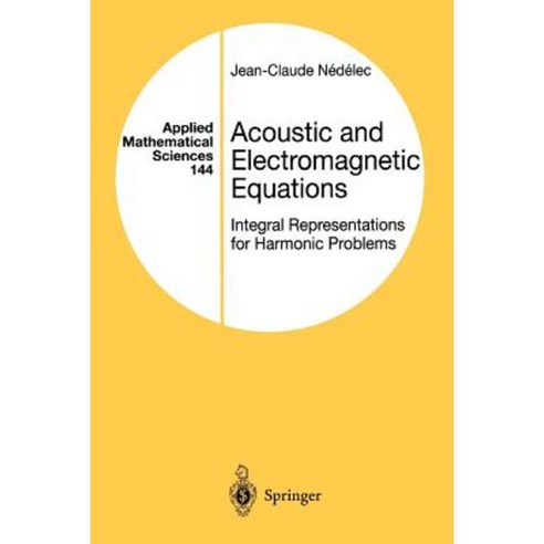 Acoustic and Electromagnetic Equations: Integral Representations for Harmonic Problems Paperback, Springer