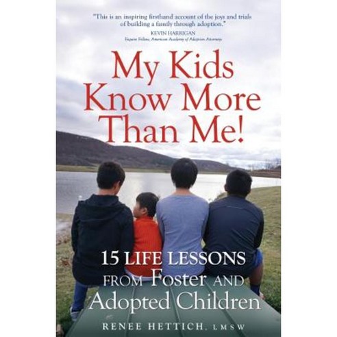 My Kids Know More Than Me!: 15 Life Lessons from Foster and Adopted Children Paperback, Robert''s Family Publishing