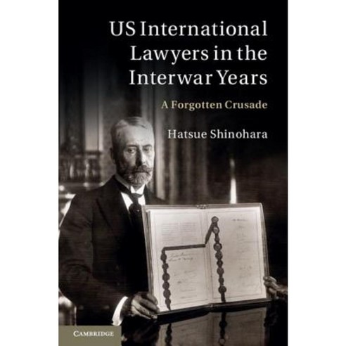 Us International Lawyers in the Interwar Years: A Forgotten Crusade Hardcover, Cambridge University Press
