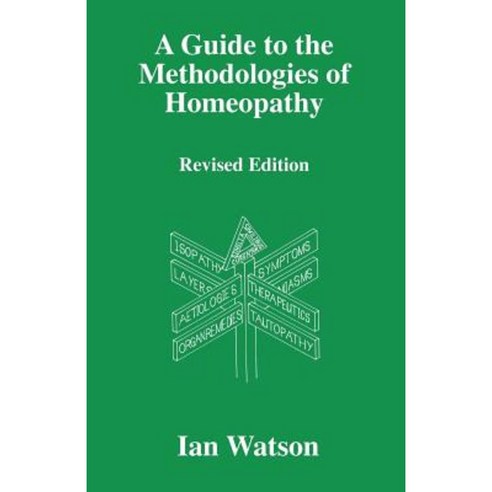 A Guide to the Methdologies of Homeopathy Paperback, Cutting Edge Publications