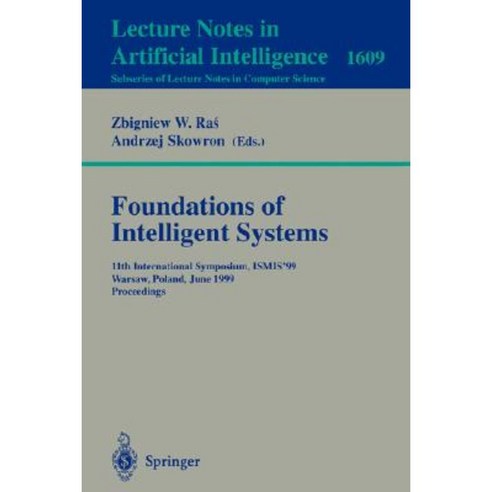 Foundations of Intelligent Systems: 11th International Symposium Ismis''99 Warsaw Poland June 8-11 1999 Proceedings Paperback, Springer
