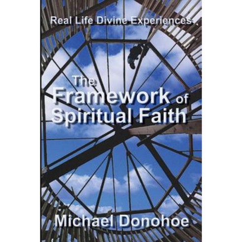 The Framework of Spiritual Faith Paperback, Createspace Independent Publishing Platform