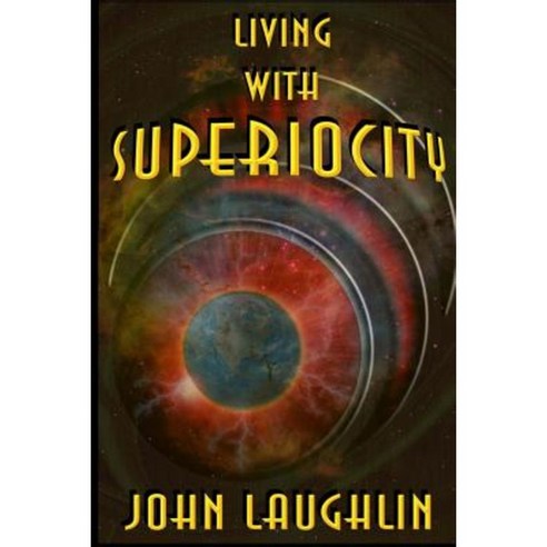 Living with Superiocity Paperback, Createspace Independent Publishing Platform