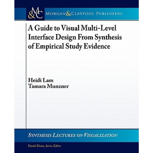 A Guide to Visual Multi-Level Interface Design from Synthesis of Empirical Study Evidence Paperback, Morgan & Claypool