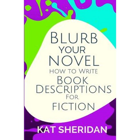 Blurb Your Novel: How to Write Book Descriptions for Fiction Paperback, Createspace Independent Publishing Platform