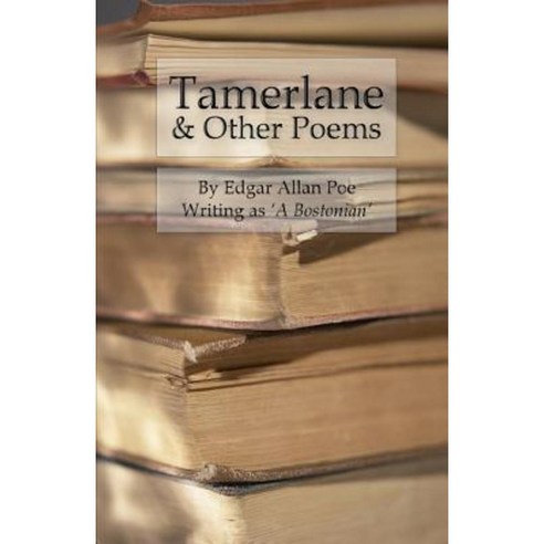 Tamerlane & Other Poems Paperback, Createspace Independent Publishing Platform