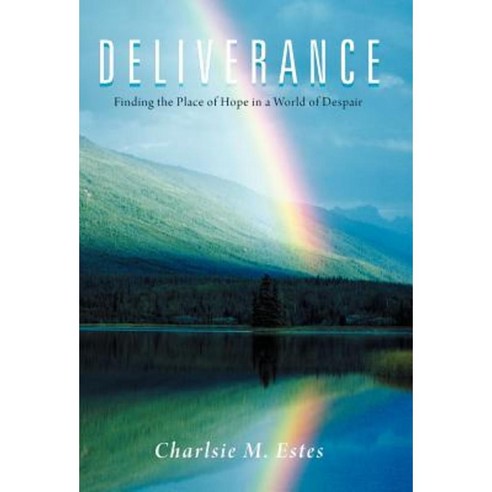Deliverance: Finding the Place of Hope in a World of Despair Hardcover, WestBow Press