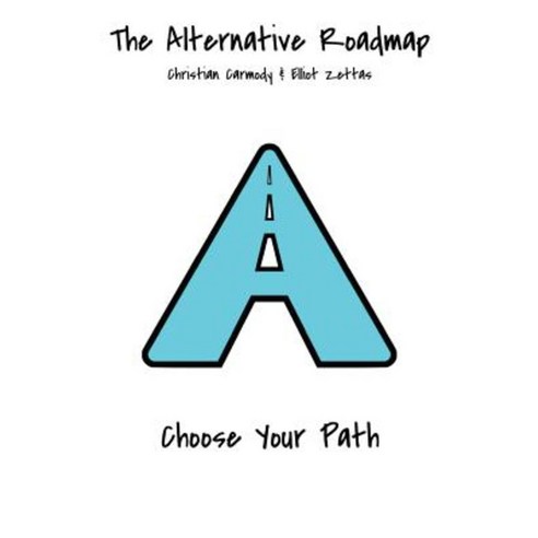 The Alternative Roadmap: Choose Your Path Paperback, Createspace Independent Publishing Platform